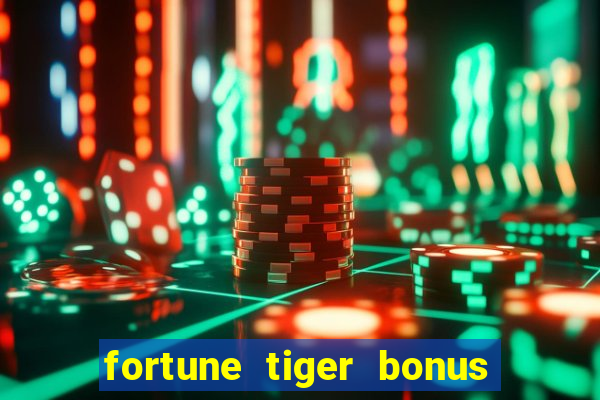 fortune tiger bonus sem deposito